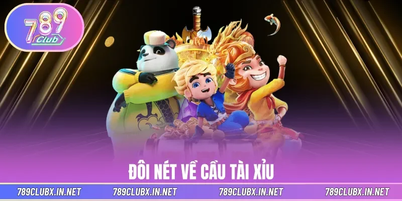 Đôi nét về cầu tài xỉu