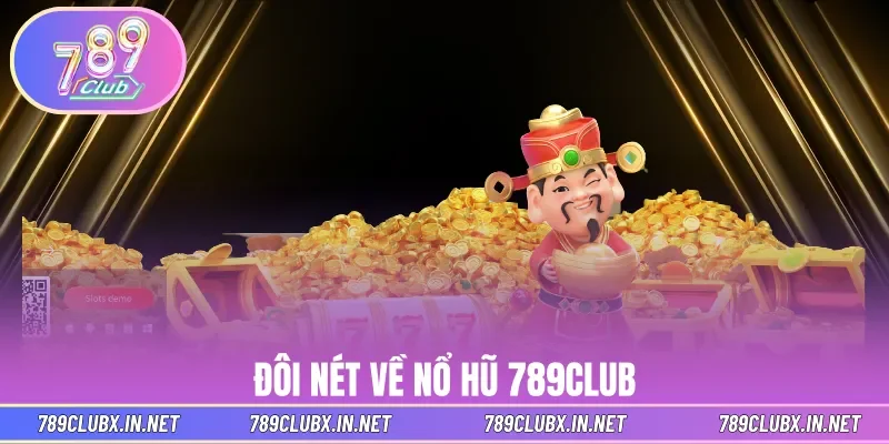 Đôi nét về nổ hũ 789CLUB