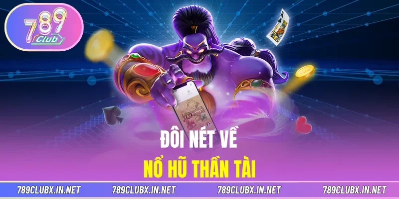 Đôi nét về nổ hũ Thần Tài