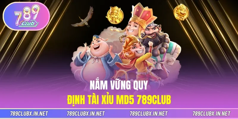 Nắm vững quy định Tài xỉu MD5 789CLUB