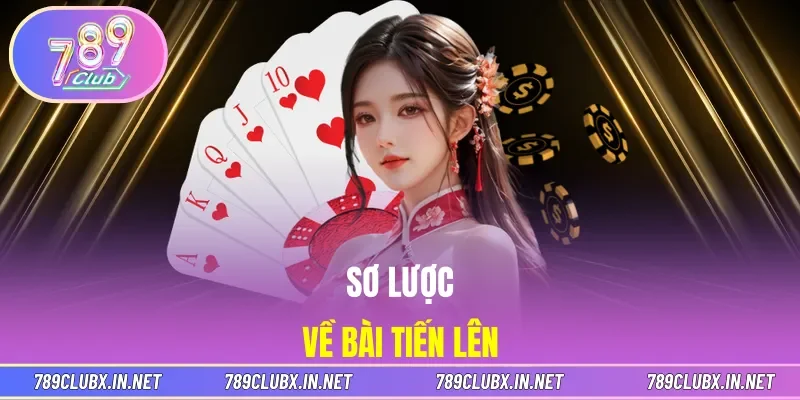 Sơ lược về bài tiến lên