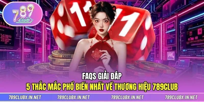 FAQs giải đáp nhanh về nền tảng giải trí hàng đầu