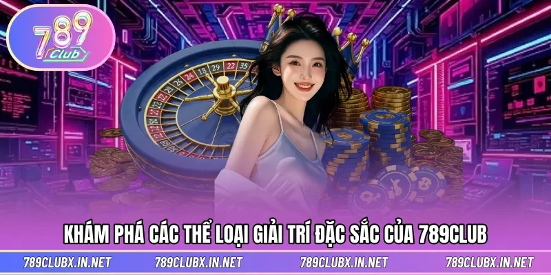 Hình thức giải trí siêu đẳng cấp có tại cổng game 789CLUB