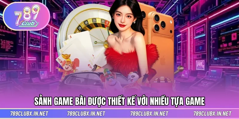 Sảnh game bài được thiết kế với nhiều tựa game